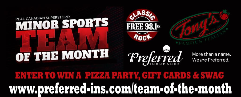 Minor Sports Team of the Month brought to you by Classic Rock 98.1FM Real Canadian Superstore Tony's Famous Italian Pizza & Preferred Insurance